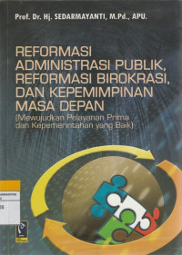 Image of REFORMASI ADMINISTRASI PUBLIK, REFORMASI BIROKRASI, DAN KEPEMIMPINAN  MASA DEPAN