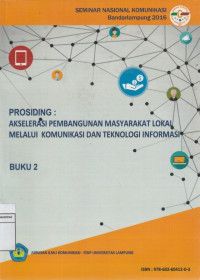 Image of PROSIDING : AKSELERASI PEMBANGUNAN MASYARAKAT LOKAL MELALUI KOMUNIKASI DAN TEKNOLOGI INFORMASI