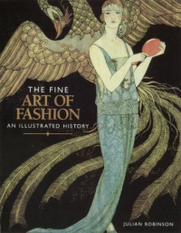 Image of THE FINE ART OF FASHION AN ILLUSTRATED HISTORY