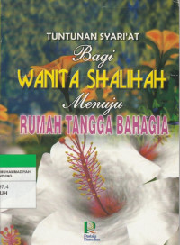 Image of TUNTUNAN SYARI'AT Bagi WANITA SHALIHAH Menuju RUMAH TANGGA BAHAGIA