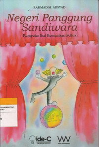 Image of Negeri Pamggumg Sandiwara : Kumpulan Esai Komunikasi Politik