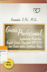 Image of Guru Profesional Implementasi Kurikulum Tingkat Satuan Pendidikan (KTSP) dan Sukses dalam Sertifikasi Guru