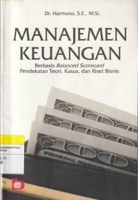 Image of MANAJEMEN KEUANGAN : Berbasis Balanced Scorecard Pendekatan Teori, kasus dan Riset Bisnis