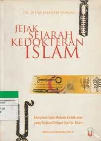 Image of JEJAK SEJARAH KEDOKTERAN ISLAM : Menyibak Tabir Metode Kedokteran yang Sejalan Dengan Syari'ah Islam