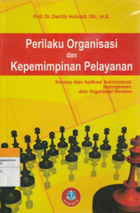 Image of Perilaku Organisasi dan Kepemimpinan Pelayanan :Konsep dan Aplikasi Administrasi Manajemen dan Organisasi Modern