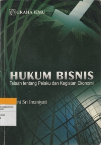 Image of HUKUM BISNIS : Telaah tentang pelaku dan kegiatan ekonomi