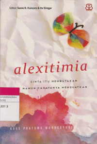 Image of alexitimia : CInta itu membutakan namun cahayanya menguatkan