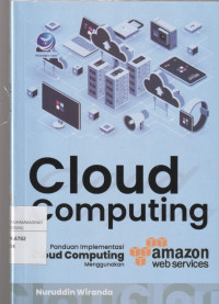 Image of Cloud Computing : Panduan Implementasi Cloud Computing Menggunakan Amazon Web Services