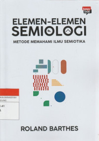 Image of ELEMEN-ELEMEN SEMIOLOGI : METODE MEMAHAMI ILMU SEMIOTIKA