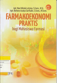 Image of FARMAKOEKONOMI PRAKTIS : bagi Mahasiswa farmasi