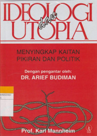 Image of IDEOLOGI DAN UTOPIA : MENYINGKAP KAITAN PIKIRAN DAN POLITIK