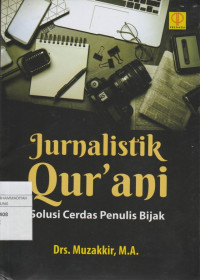 Image of Jurnalistik Qur'ani : Solusi Cerdas Penulis Bijak