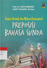 Image of Kajian Bentuk dan Makna Konseptual : PREPOSISI BAHASA SUNDA