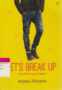 Image of LET'S BREAK UP : Haruskah ini jadi pilihan ?