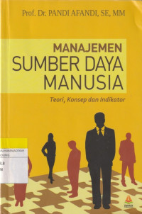 Image of MANAJEMEN SUMBER DAYA MANUSIA : Teori, Konsep dan Indikator