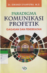 Image of PARADIGMA KOMUNIKASI PROFETIK : GAGASAN DAN PENDEKATAN