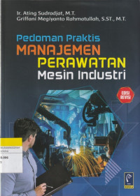 Image of Pedoman Praktis MANAJEMEN PERAWATAN Mesin Industri