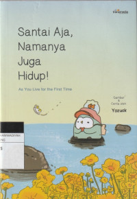Image of Santai Aja, Namanya Juga Hidup!