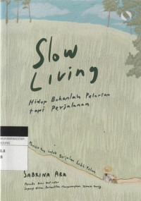 Image of Slow living : Hidup bukanlah Pelariantapi Perjalanan
