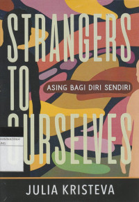 Image of STRANGERS TO OURSELVES : ASING BAGI DIRI SENDIRI