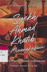 Image of Syekh Ahmad Khatib al- Minangkabawi : Guru Para Ulama Indonesia