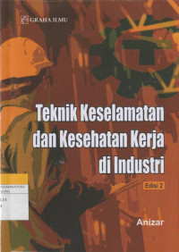 Image of Teknik Keselamatan dan Kesehatan Kerja di Industri ( Edisi 2 )