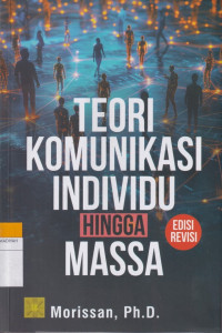 Image of TEORI KOMUNIKASI INDIVIDU HINGGA MASSA