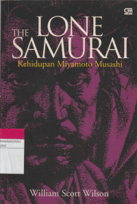 Image of THE LONE SAMURAI : Kehidupan Miyamoto Musashi